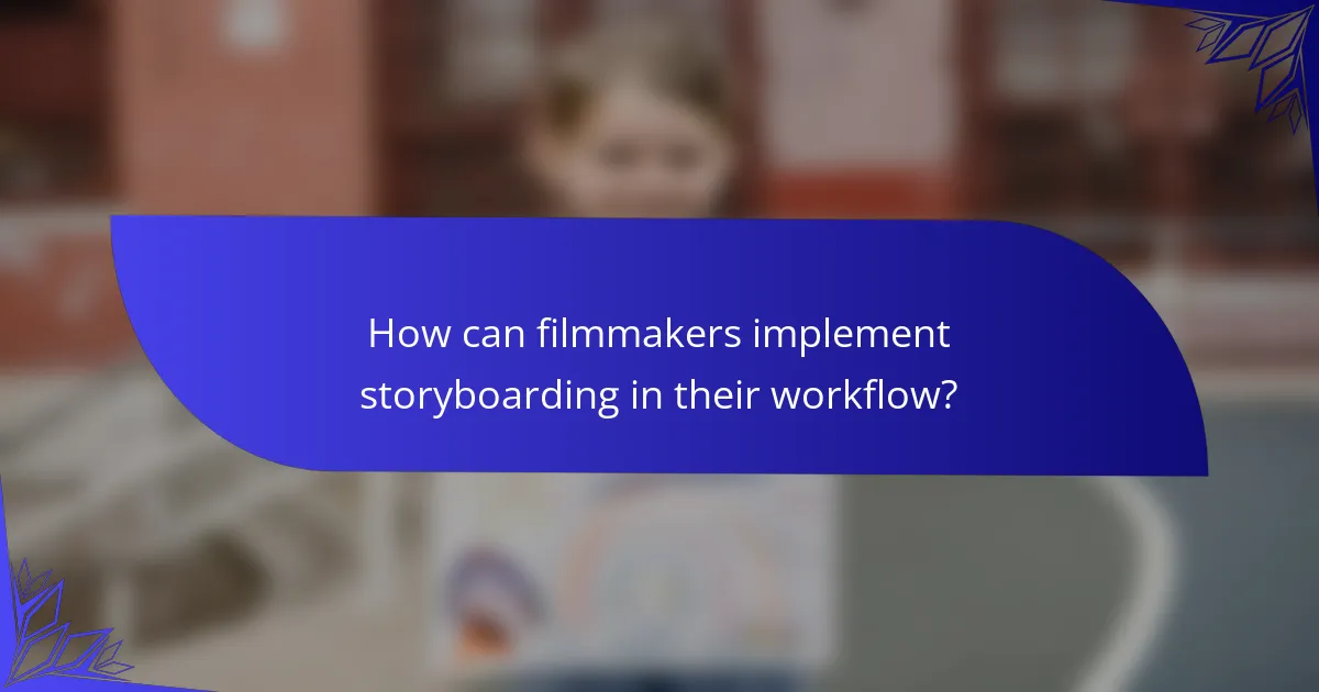 How can filmmakers implement storyboarding in their workflow?
