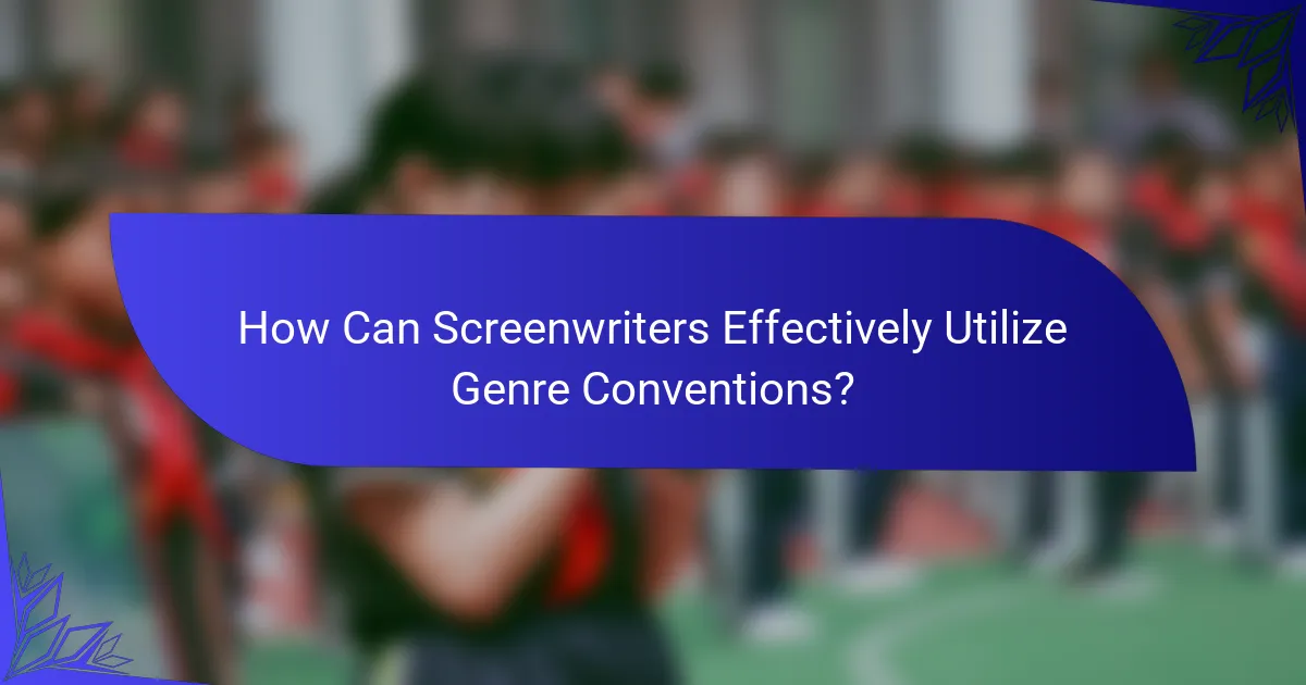 How Can Screenwriters Effectively Utilize Genre Conventions?