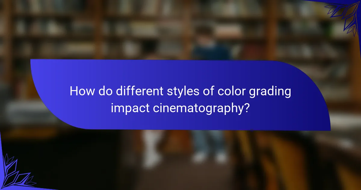 How do different styles of color grading impact cinematography?