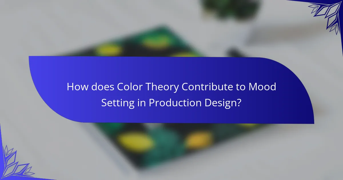 How does Color Theory Contribute to Mood Setting in Production Design?