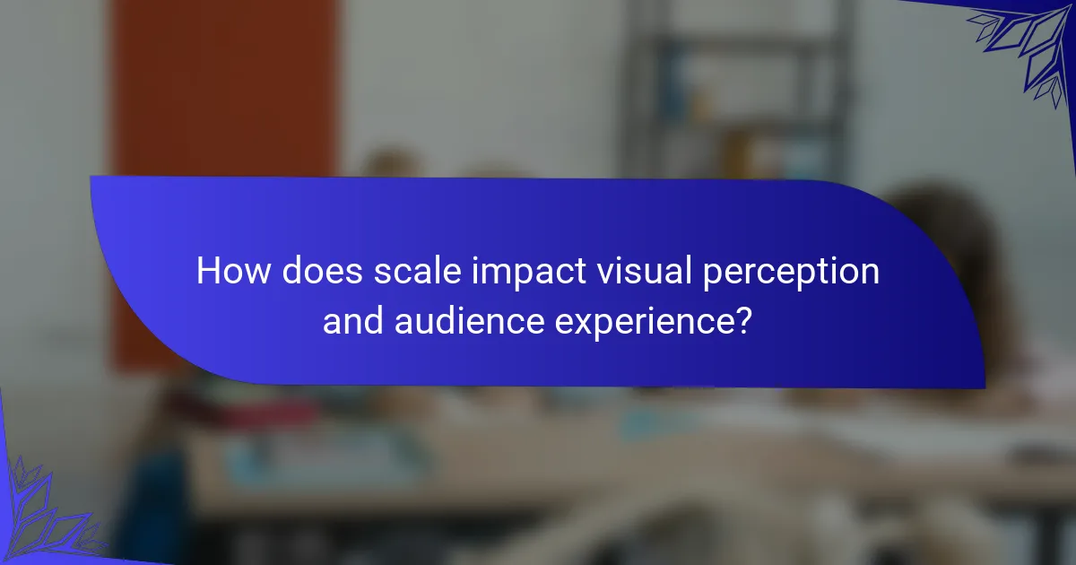 How does scale impact visual perception and audience experience?