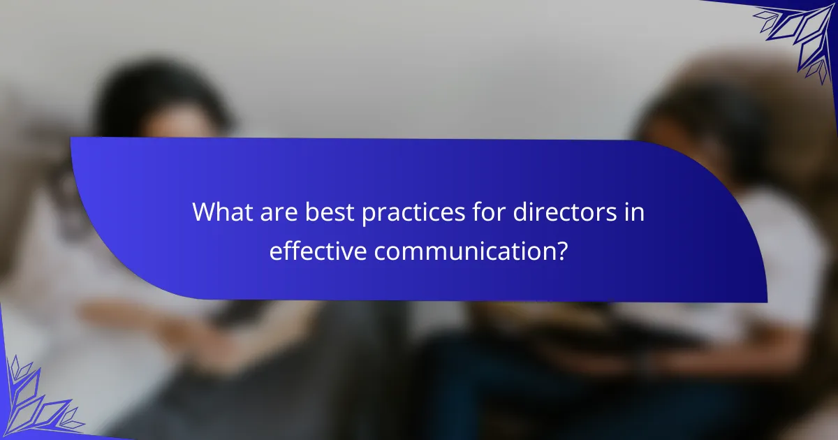 What are best practices for directors in effective communication?