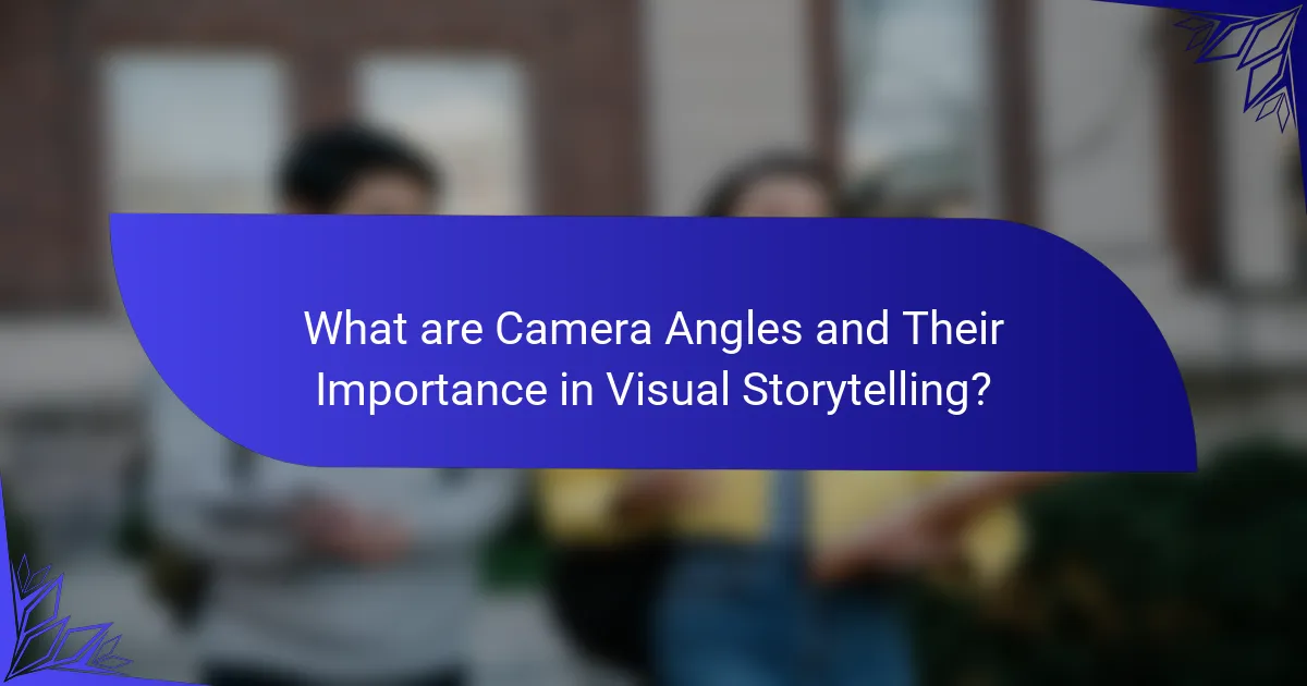 What are Camera Angles and Their Importance in Visual Storytelling?