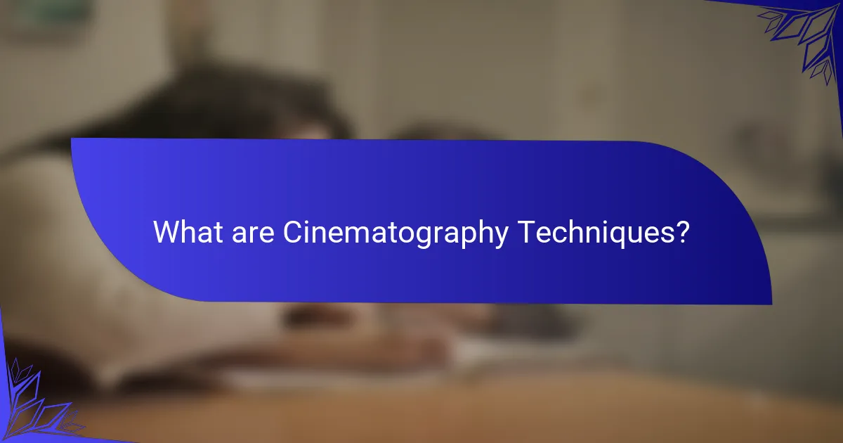 What are Cinematography Techniques?