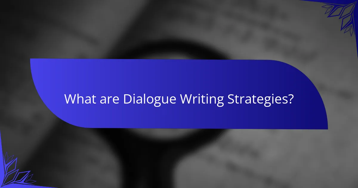 What are Dialogue Writing Strategies?