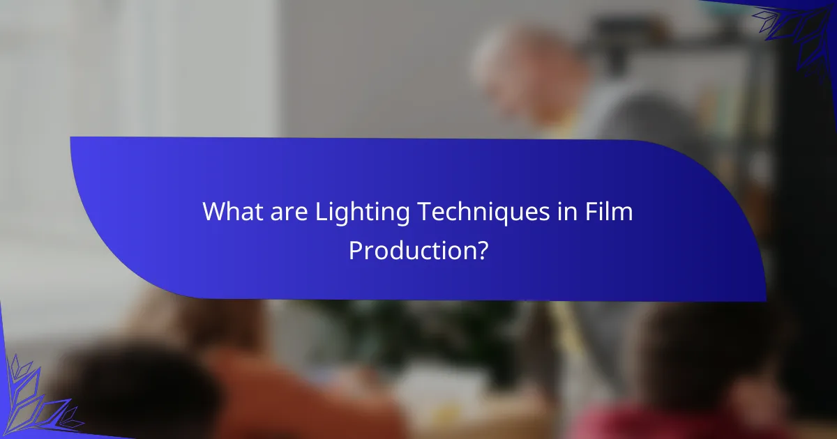 What are Lighting Techniques in Film Production?