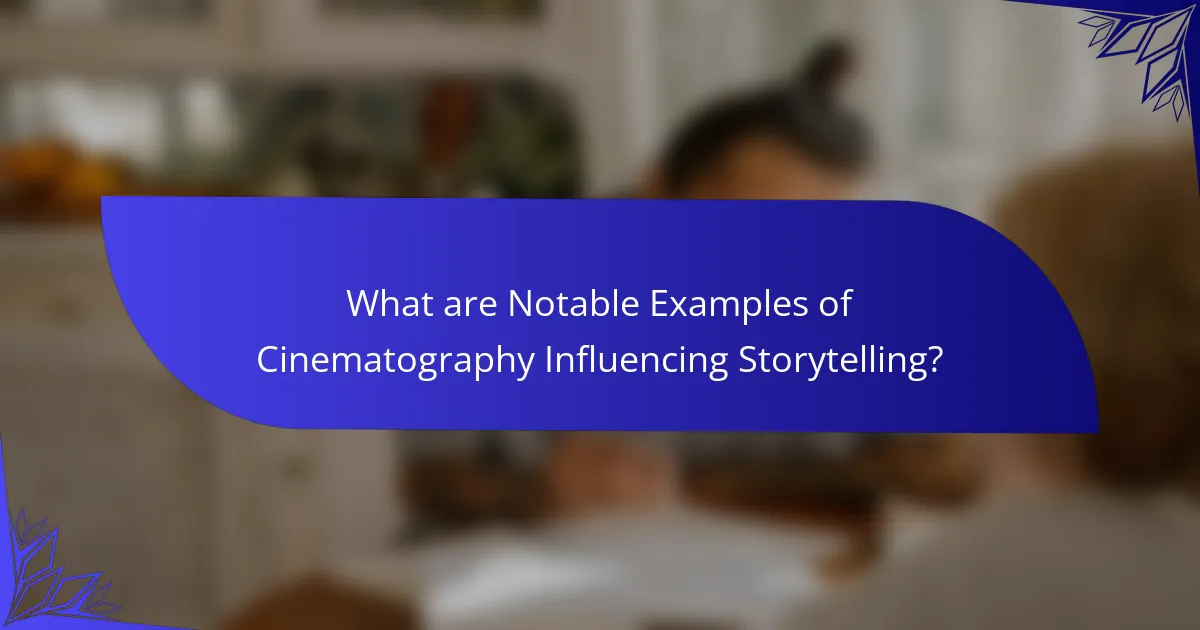 What are Notable Examples of Cinematography Influencing Storytelling?