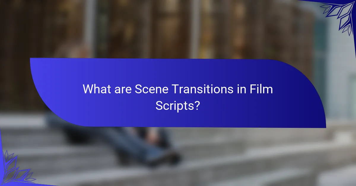What are Scene Transitions in Film Scripts?
