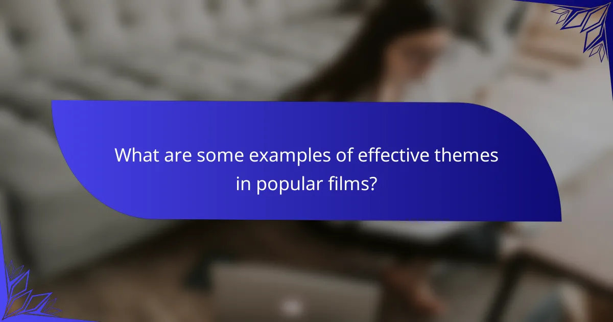 What are some examples of effective themes in popular films?