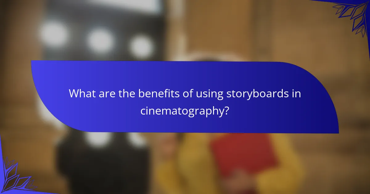What are the benefits of using storyboards in cinematography?