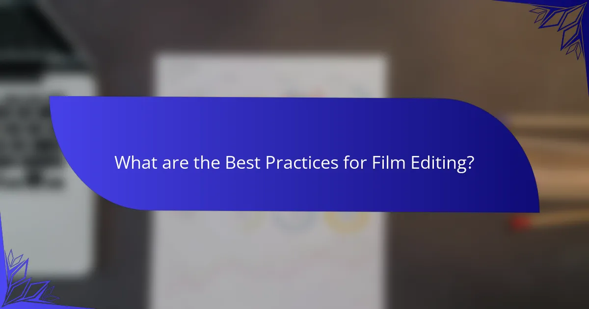 What are the Best Practices for Film Editing?