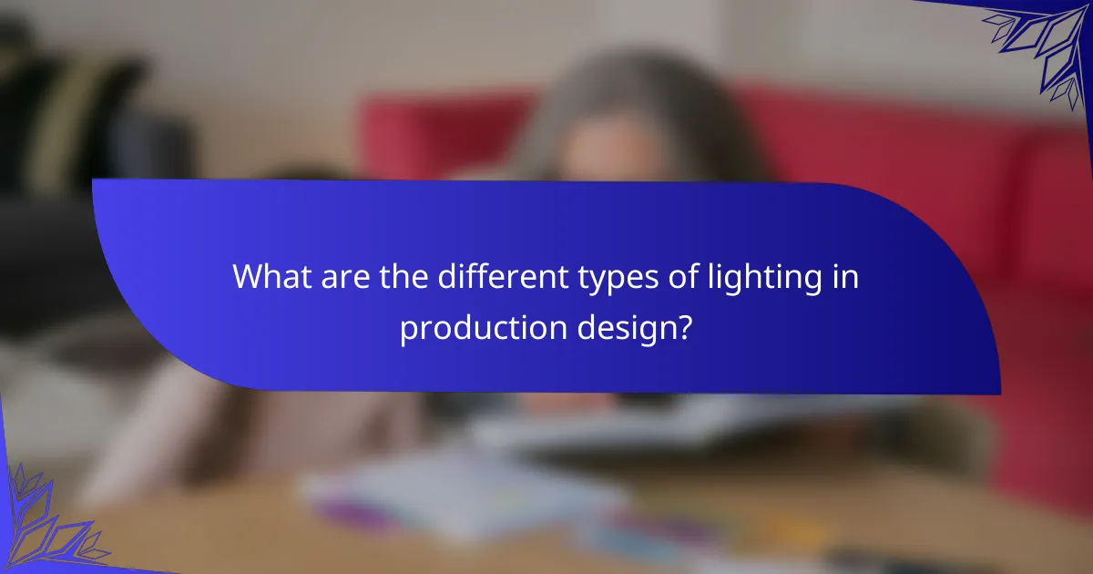 What are the different types of lighting in production design?