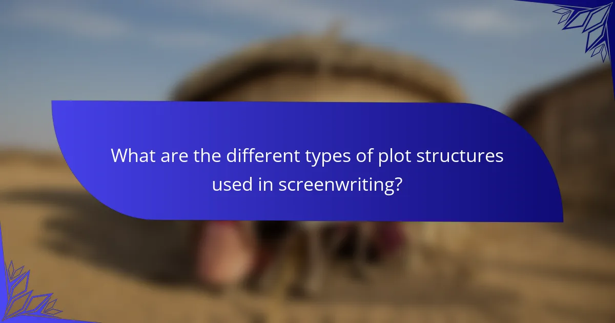 What are the different types of plot structures used in screenwriting?