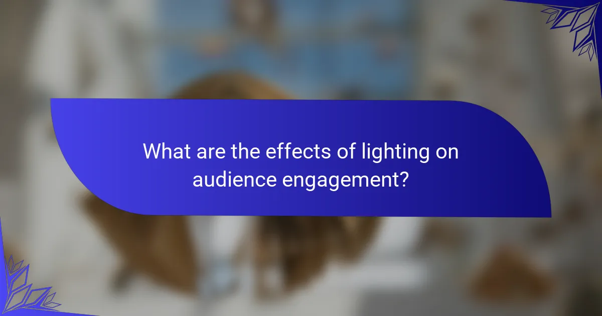 What are the effects of lighting on audience engagement?