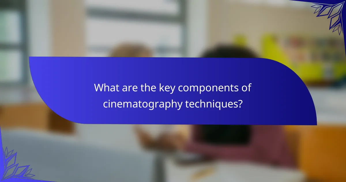 What are the key components of cinematography techniques?