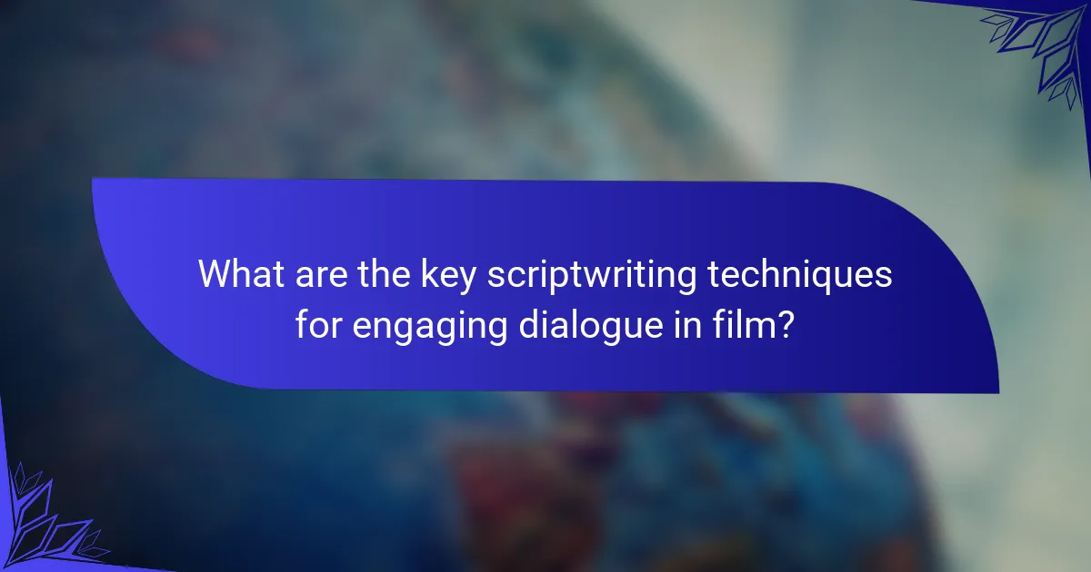 What are the key scriptwriting techniques for engaging dialogue in film?