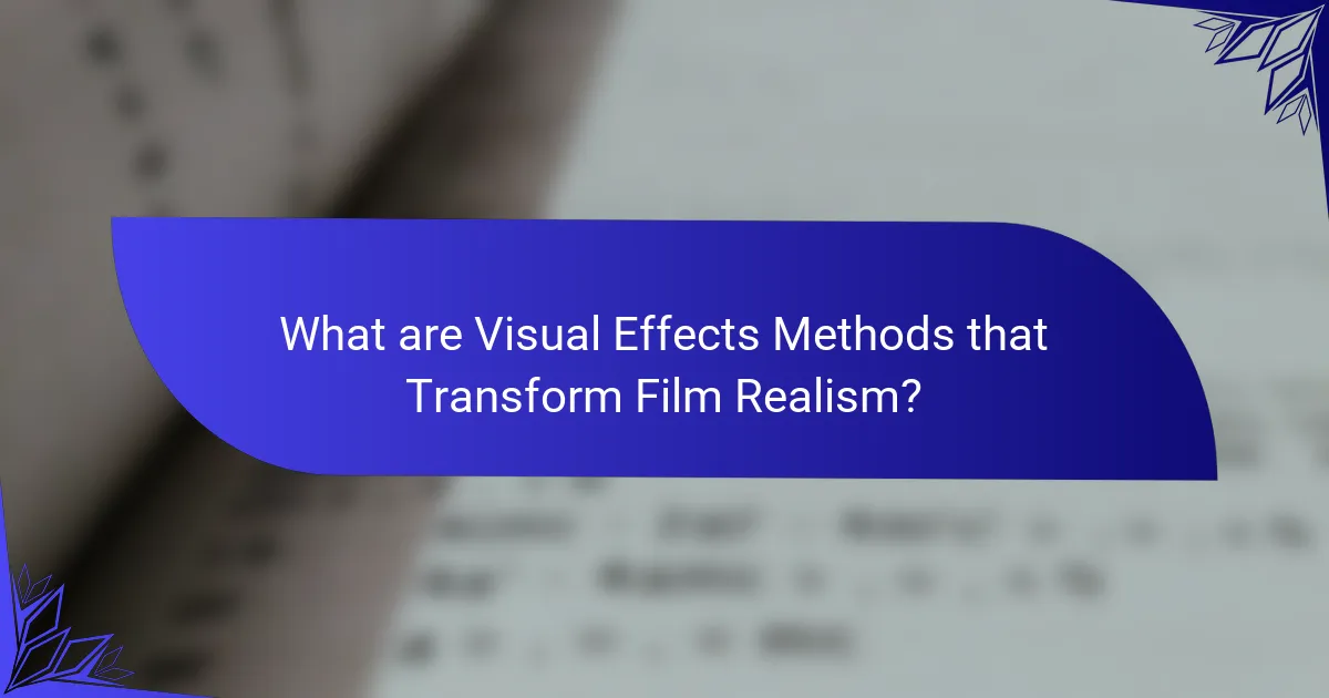 What are Visual Effects Methods that Transform Film Realism?