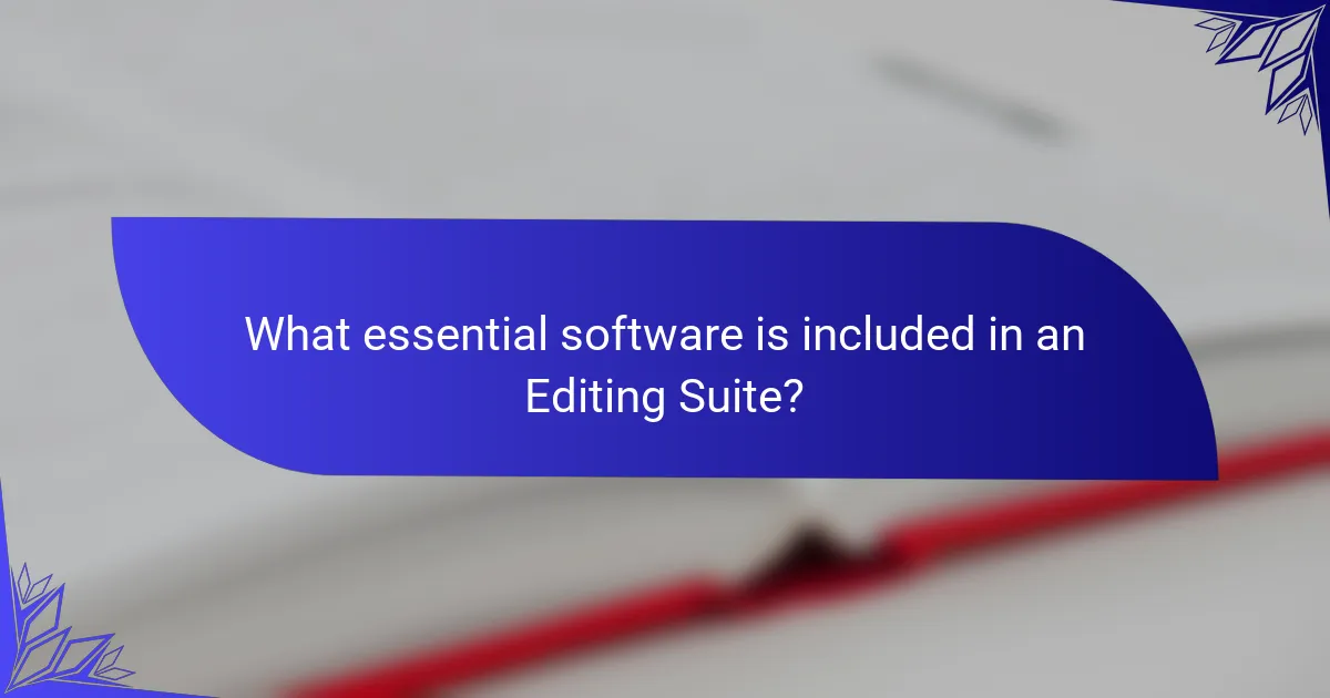 What essential software is included in an Editing Suite?