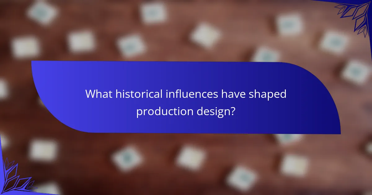 What historical influences have shaped production design?