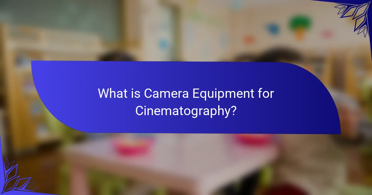 What is Camera Equipment for Cinematography?