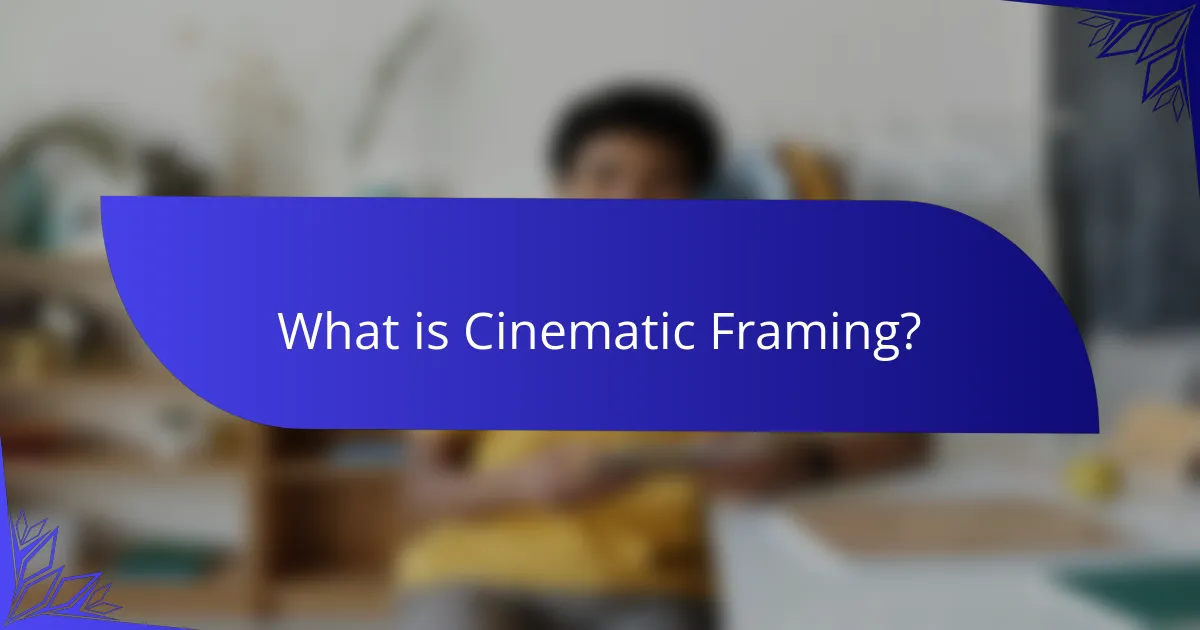 What is Cinematic Framing?