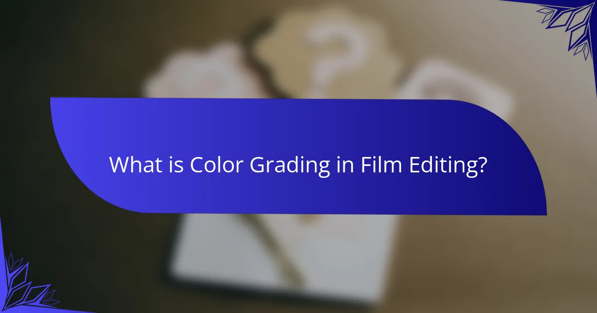 What is Color Grading in Film Editing?