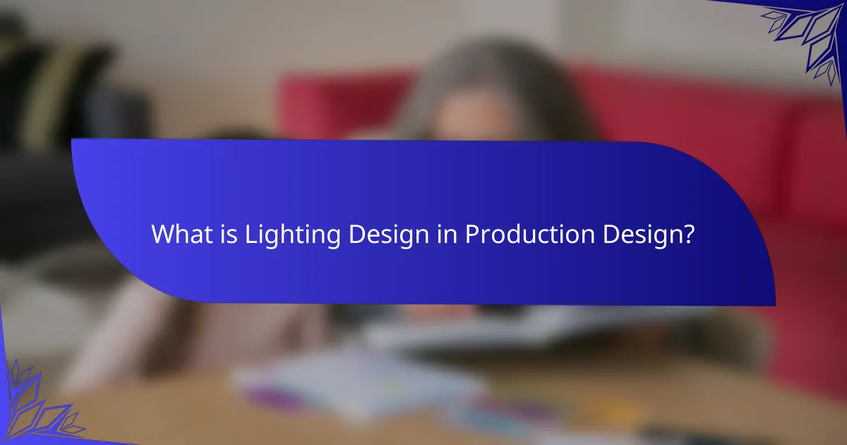 What is Lighting Design in Production Design?