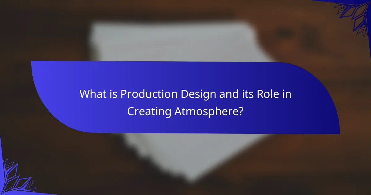 What is Production Design and its Role in Creating Atmosphere?