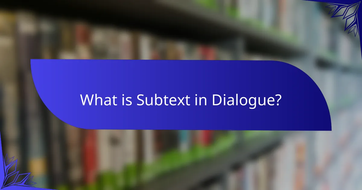 What is Subtext in Dialogue?
