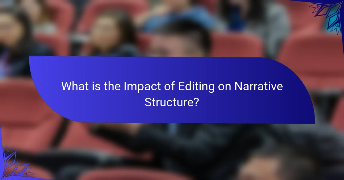 What is the Impact of Editing on Narrative Structure?