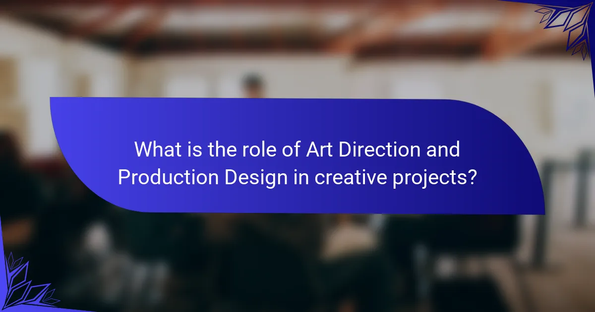 What is the role of Art Direction and Production Design in creative projects?