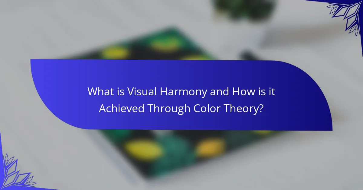 What is Visual Harmony and How is it Achieved Through Color Theory?