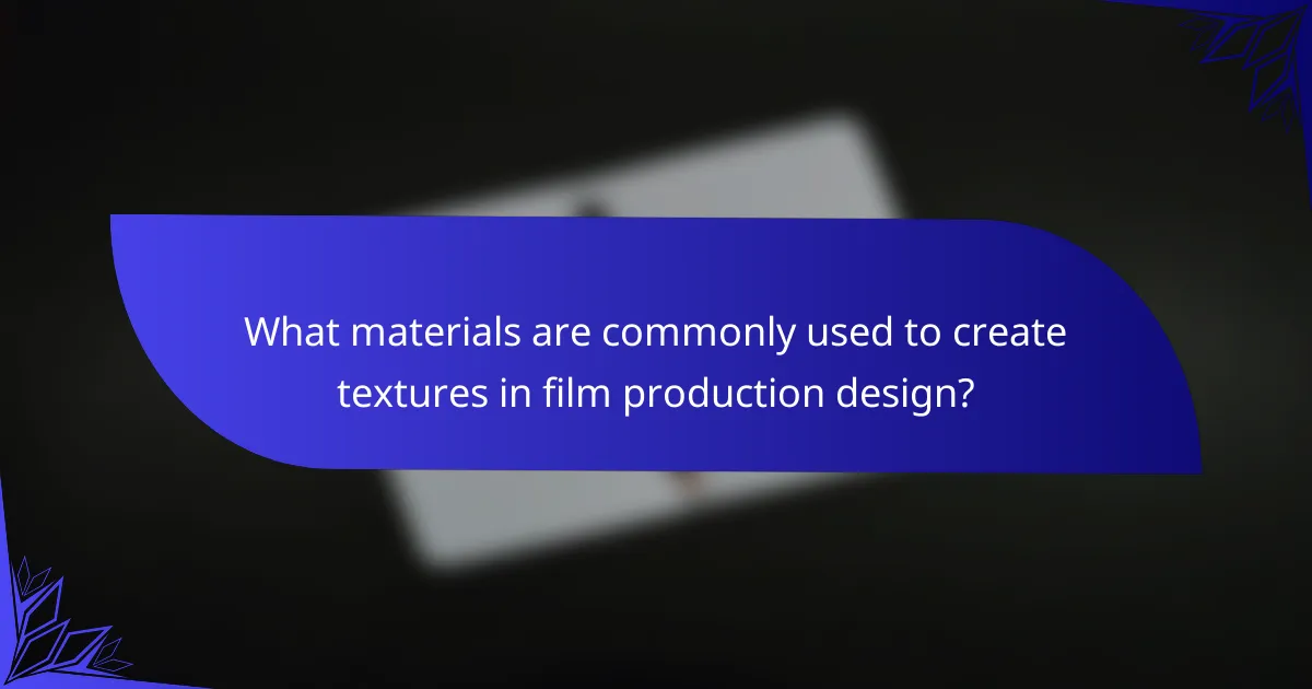 What materials are commonly used to create textures in film production design?