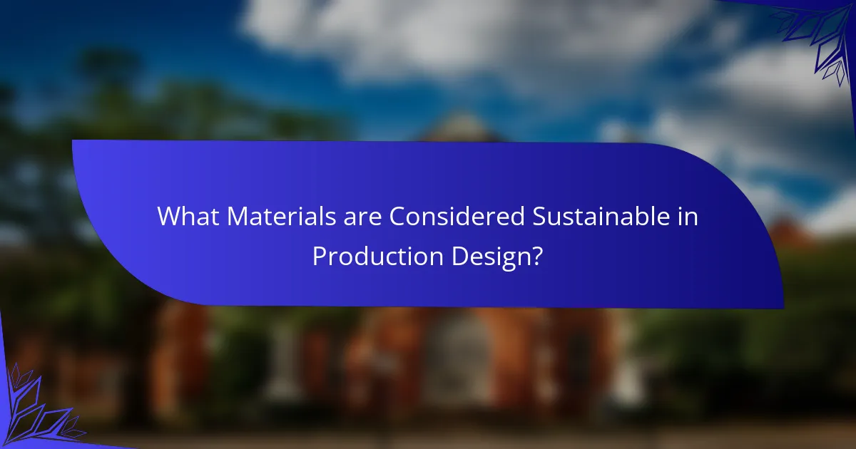 What Materials are Considered Sustainable in Production Design?