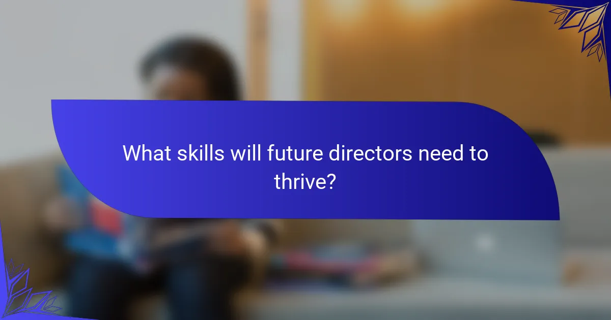 What skills will future directors need to thrive?