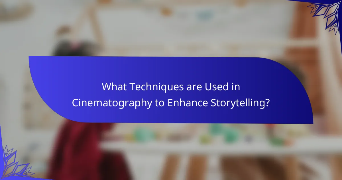 What Techniques are Used in Cinematography to Enhance Storytelling?