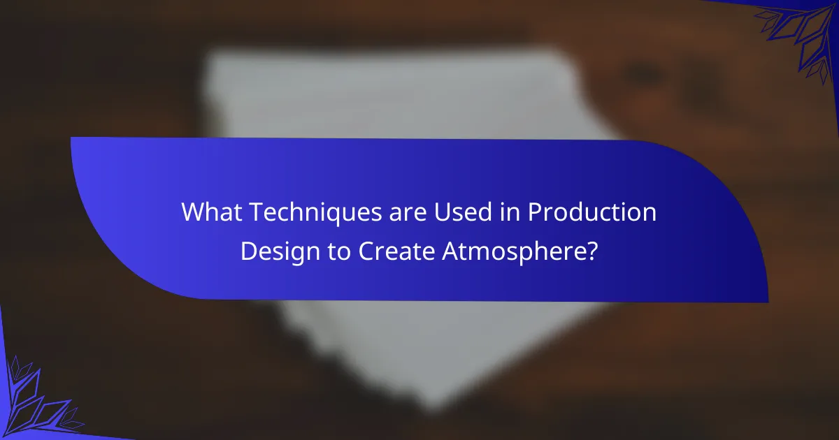 What Techniques are Used in Production Design to Create Atmosphere?