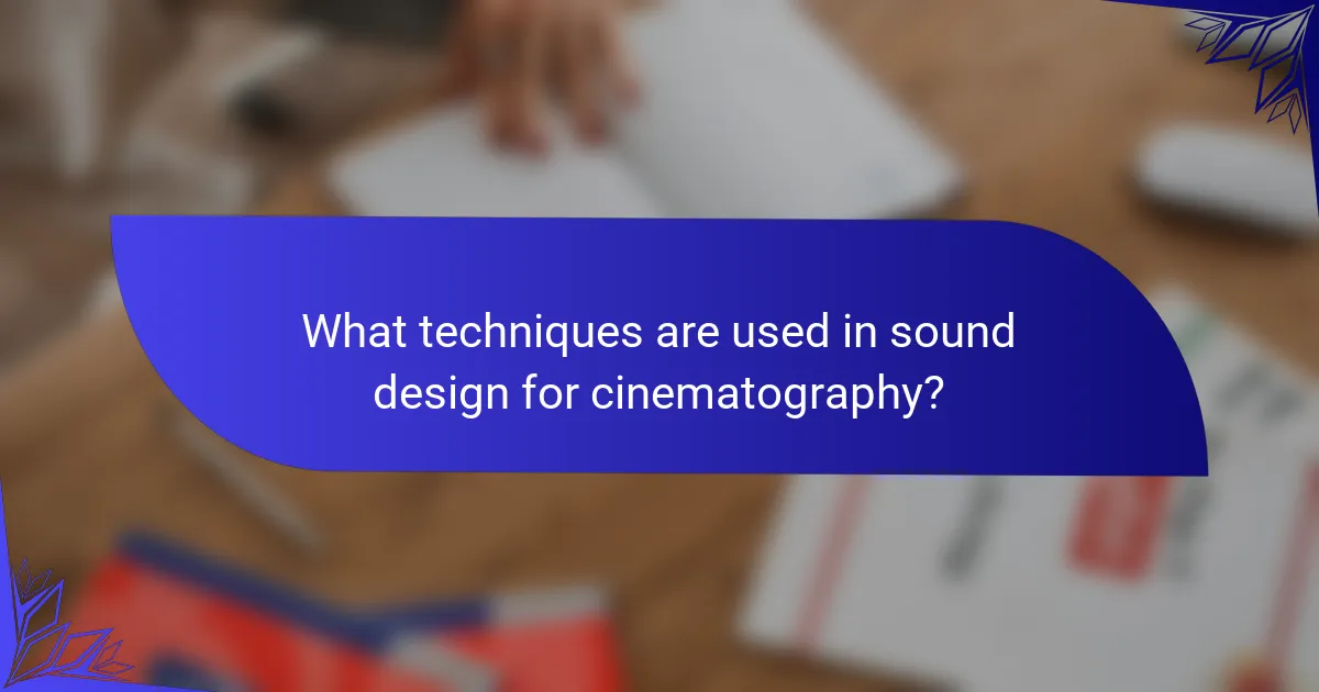 What techniques are used in sound design for cinematography?