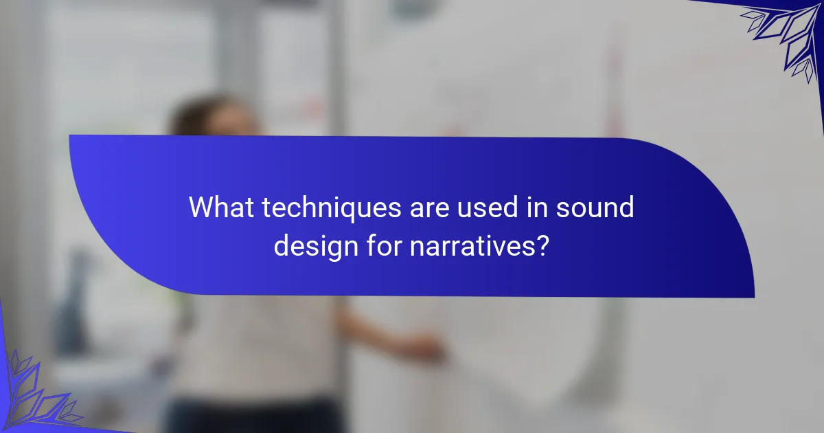 What techniques are used in sound design for narratives?