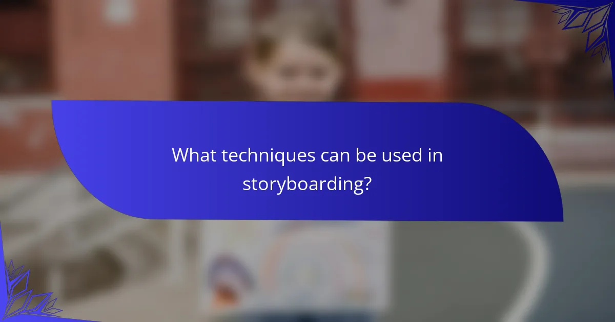 What techniques can be used in storyboarding?