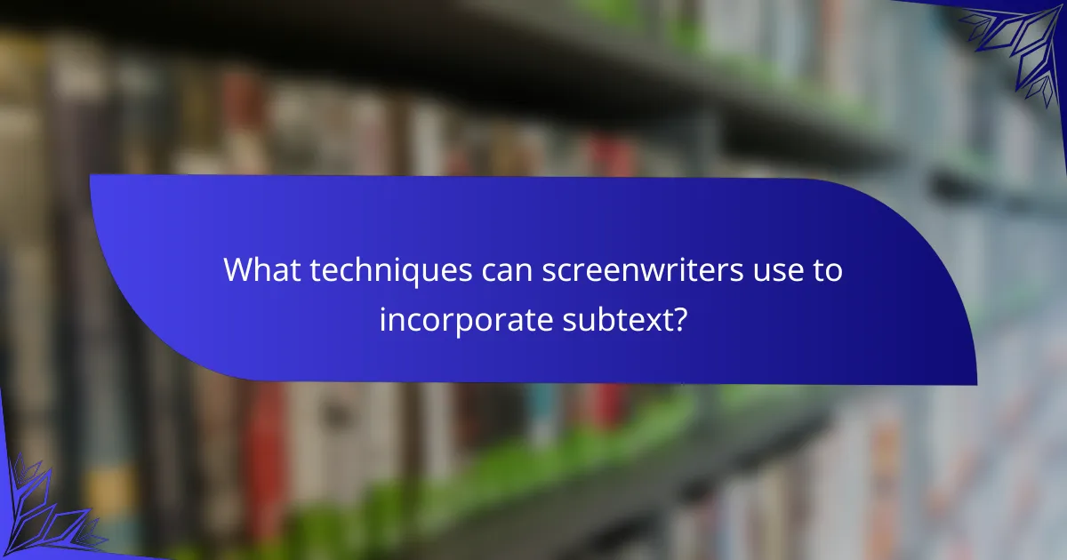 What techniques can screenwriters use to incorporate subtext?